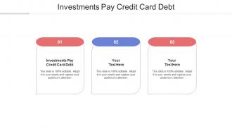 Investments pay credit card debt ppt powerpoint presentation model graphics download cpb