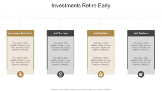Investments Retire Early In Powerpoint And Google Slides Cpb