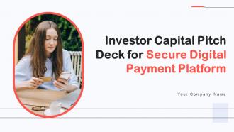 Investor Capital Pitch Deck For Secure Digital Payment Platform PPT Template Investor Capital Pitch Deck for secure digital payment platform ppt template
