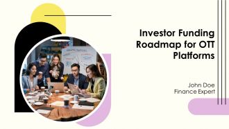 Investor Funding Roadmap For OTT Platforms PPT Information AT