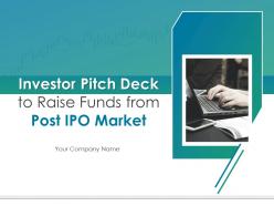 Investor pitch deck to raise funds from post ipo market powerpoint presentation slides