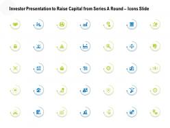 Investor Presentation To Raise Capital From Series A Round Icons Slide Ppt Powerpoint Presentation File