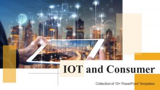 Iot And Consumer Powerpoint Ppt Template Bundles