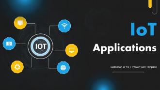 IoT Applications Powerpoint Ppt Template Bundles