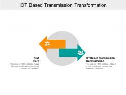 Iot based transmission transformation ppt powerpoint presentation information cpb