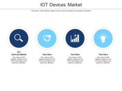 Iot devices market ppt powerpoint presentation show graphic tips cpb