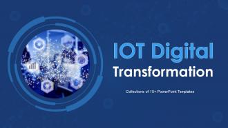 IOT Digital Transformation Powerpoint Ppt Template Bundles