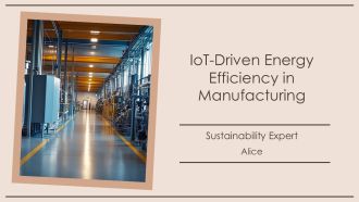 Iot Driven Energy Efficiency In Manufacturing PPT Summary AT