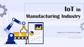 IOT In Manufacturing Industry Powerpoint Ppt Template Bundles