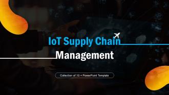 IoT Supply Chain Management Powerpoint Ppt Template Bundles