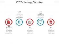 Iot technology disruption ppt powerpoint presentation styles graphics cpb