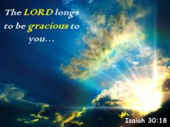 Isaiah 30 18 the lord longs to be gracious powerpoint church sermon