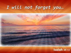 Isaiah 49 15 i will not forget you powerpoint church sermon