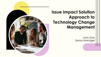 Issue Impact Solution Approach To Technology Change Management PPT Outline AT