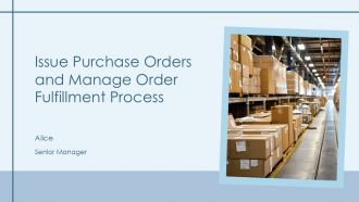 Issue Purchase Orders And Manage Order Fulfillment Process PPT Designs AT