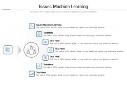 Issues machine learning ppt powerpoint presentation styles mockup cpb