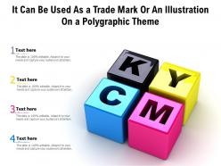 It can be used as a trade mark or an illustration on a polygraphic theme