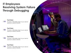 It employees resolving system failure through debugging