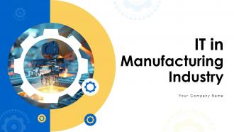 IT In Manufacturing Industry Powerpoint Ppt Template Bundles