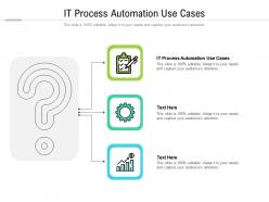 IT Process Automation Use Cases Ppt Powerpoint Presentation Gallery Deck