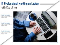 It professional working on laptop with cup of tea
