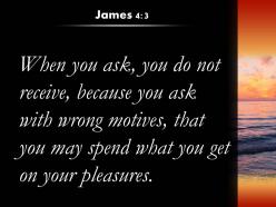 James 4 3 you get on your pleasures powerpoint church sermon