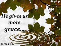James 4 6 he gives us more grace powerpoint church sermon