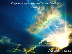 Jeremiah 12 13 they will wear themselves powerpoint church sermon