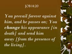 Job 14 20 you change their countenance and send powerpoint church sermon