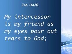 Job 16 20 my eyes pour out tears powerpoint church sermon