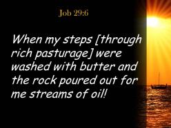 Job 29 6 when my path was drenched powerpoint church sermon