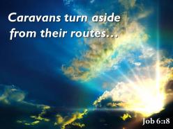 Job 6 18 caravans turn aside from their routes powerpoint church sermon