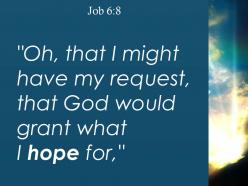 Job 6 8 my request that god would grant powerpoint church sermon