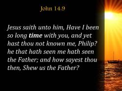 John 14 9 i have been among you such powerpoint church sermon