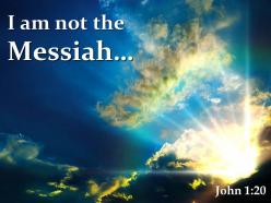 John 1 20 i am not the messiah powerpoint church sermon
