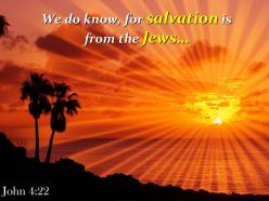 John 4 22 we do know for salvation powerpoint church sermon
