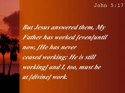 John 5 17 this very day and i too powerpoint church sermon