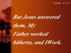 John 5 17 this very day and i too powerpoint church sermon