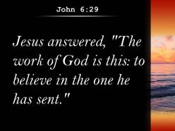 John 6 29 believe in the one he has powerpoint church sermon