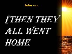 John 7 53 then they all went home powerpoint church sermon