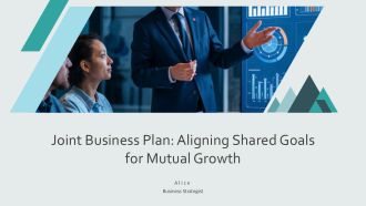 Joint Business Plan Aligning Shared Goals For Mutual Growth PPT Designs AT