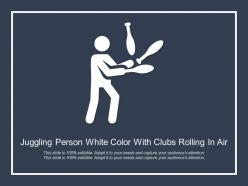 Juggling person white color with clubs rolling in air