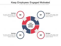 Keep employees engaged motivated ppt powerpoint presentation file graphics design cpb