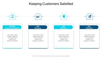 Keeping Customers Satisfied In Powerpoint And Google Slides Cpb