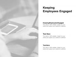 Keeping employees engaged ppt powerpoint presentation infographics skills cpb