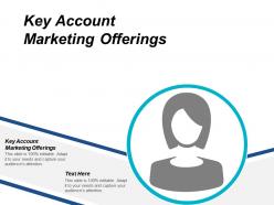Key account marketing offerings ppt powerpoint presentation icon graphics tutorials cpb