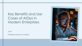 Key Benefits And Use Cases Of Aiops In Modern Enterprises PPT PowerPoint AT