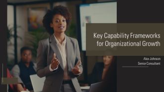 Key Capability Frameworks For Organizational Growth PPT Designs AT