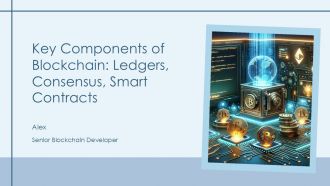 Key Components Of Blockchain Ledgers Consensus Smart Contracts PPT Demonstration AT