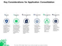 Key considerations for application consolidation security integration ppt powerpoint presentation